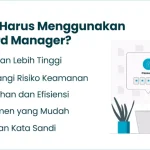 Mengapa Anda Harus Berhenti Mengingat Password Dan Mulai Memakai Manager