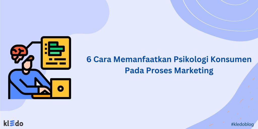 Pentingnya Memahami Psikologi Konsumen Dalam Marketing Kunci Sukses Membangun Bisnis Berkelanjutan