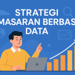 Strategi Pemasaran Berbasis Data Untuk Startup Membangun Pertumbuhan Berkelanjutan Di Era Digital